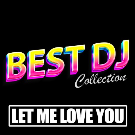 Let Me Love You (Made Famous by Dj Snake and Justin Bieber) | Boomplay Music