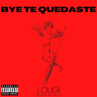 BYE TE QUEDASTE lyrics | Boomplay Music