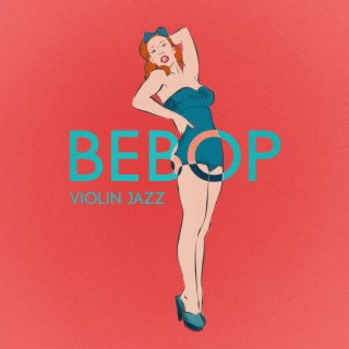 Bebop Violin Jazz Music, Amazing Instrumental Selection, Stay Positive