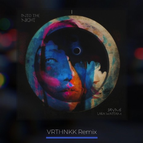 Into The Night (VRTHNKK Remix) ft. Lara Wattam & VRTHNKK | Boomplay Music
