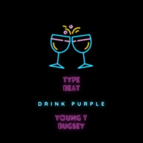 Type Beat Young T Bugsey - Drink Purple | Boomplay Music