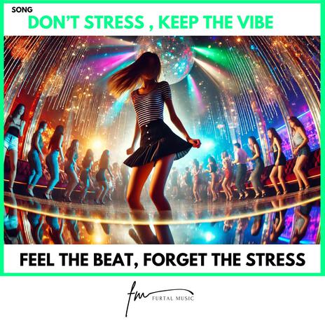 Don't Stress, Keep the Vibe | Boomplay Music