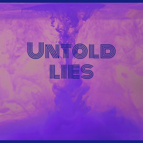 Untold Lies | Boomplay Music