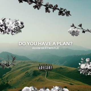 do you have a plan? (demo) lyrics | Boomplay Music