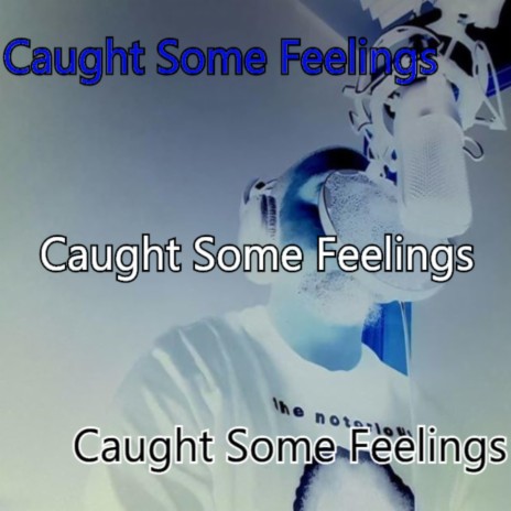 Caught Some Feelings | Boomplay Music