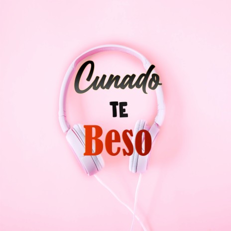 Cunado Te Beso | Boomplay Music