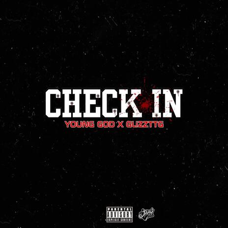 CHECK IN ft. Young God & Glizz TTG