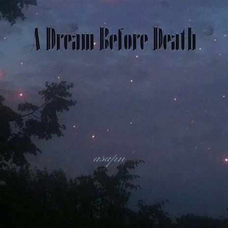 A Dream before Death | Boomplay Music