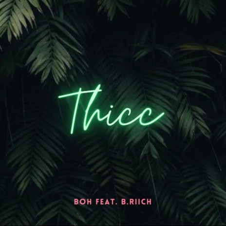 Thicc ft. B.Riich | Boomplay Music