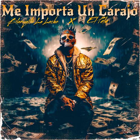 Me Importa Un Carajo ft. El Pelu | Boomplay Music