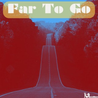 Far To Go