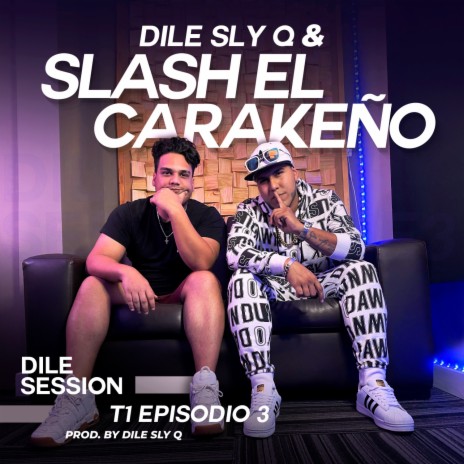 Dile Session : T1 Episodio 3 ft. Slash El Carakeño