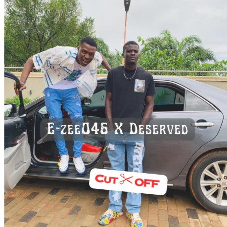 Cut OFF ft. Deserved | Boomplay Music