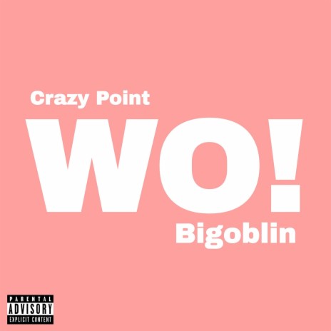 Wo ft. Bigoblin | Boomplay Music