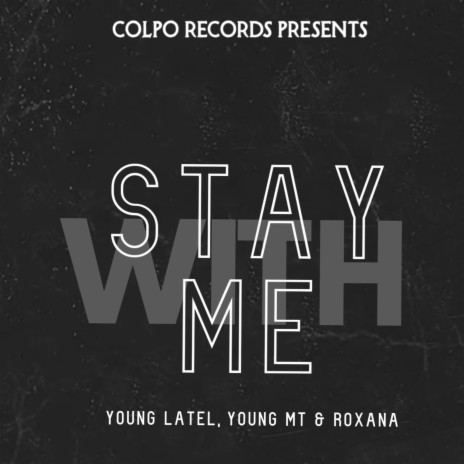 Stay With Me ft. Young Latel, Roxana & Squash ktod | Boomplay Music