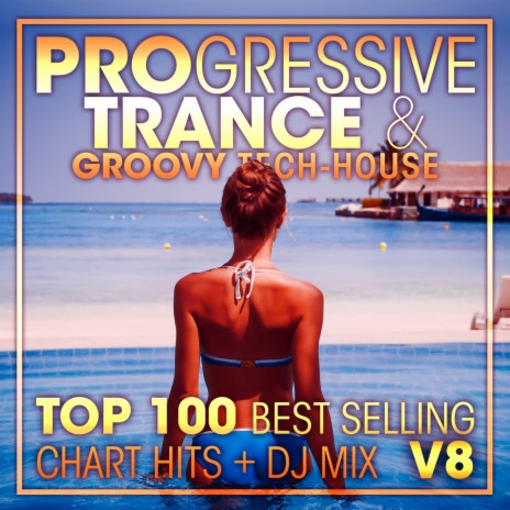 Progressive Trance & Groovy Tech-House Top 100 Best Selling Chart Hits V8 (2 Hr DJ Mix) ft. Goa Doc & Techno Hits | Boomplay Music