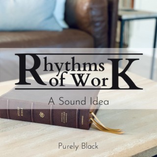 Rhythms of Work - A Sound Idea