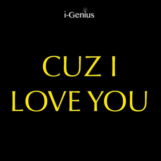 Cuz I Love You