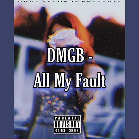 All My Fault ft. DMGB | Boomplay Music