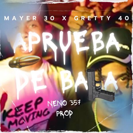 APRUEBA DE BALA ft. Mayer 30 & Gretty 40 | Boomplay Music