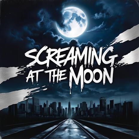 Screaming at the Moon