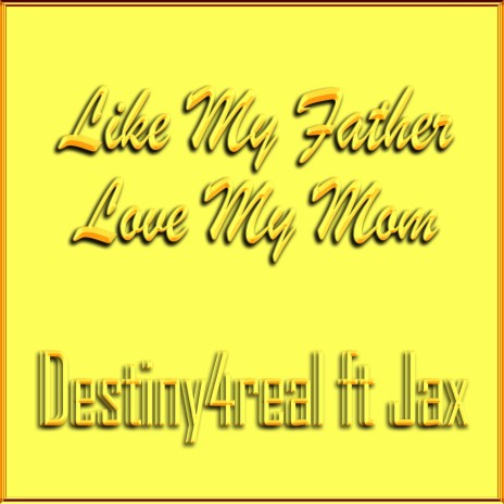 Like My Father Love My Mom ft. Jax | Boomplay Music