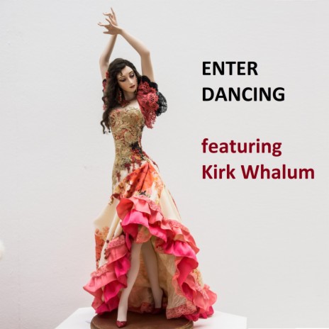 Enter Dancing ft. Kirk Whalum | Boomplay Music