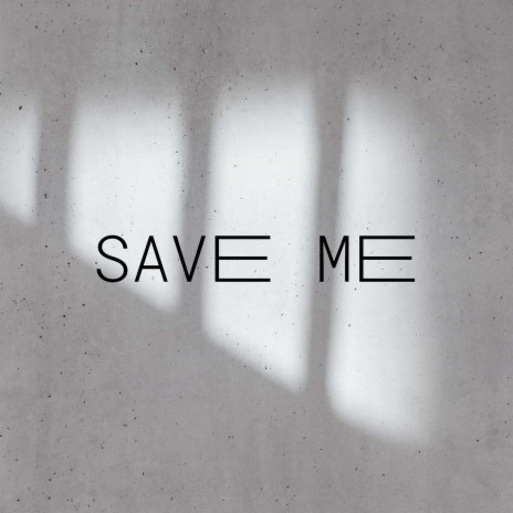 Save Me | Boomplay Music