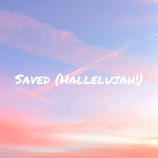 Saved (Hallelujah!)