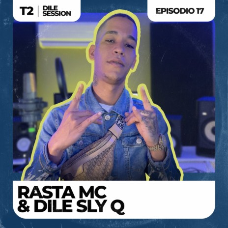 Dile Session : T2 Episodio 17 ft. Rasta MC | Boomplay Music