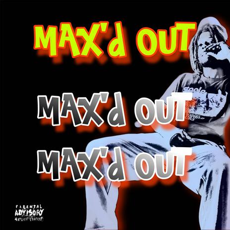 Max'd out | Boomplay Music