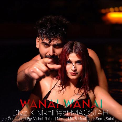 WANAI WANAI ft. Divz & Nikhil | Boomplay Music