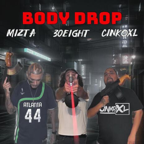 Body Drop ft. 30eight & Mizta | Boomplay Music