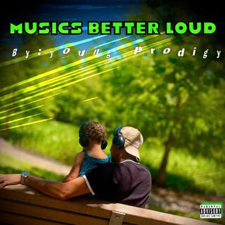 Musics Better Loud