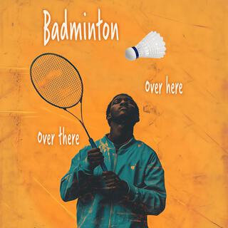 Badminton, Over Here, Over There