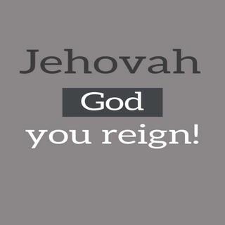 JEHOVAH GOD YOU REIGN lyrics | Boomplay Music