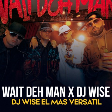 Wait Deh Man x Dj Wise | Boomplay Music