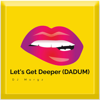 Let's Get Deeper (Dadum)