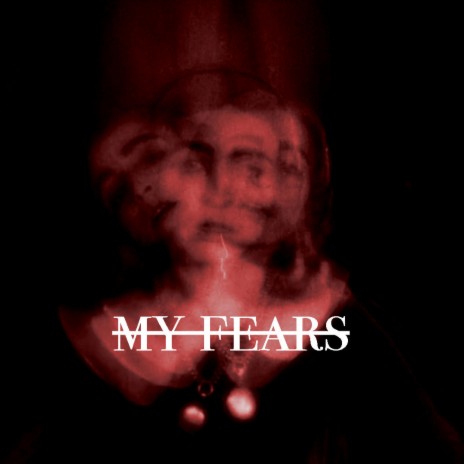My fears | Boomplay Music