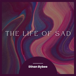 The Life Of Sad