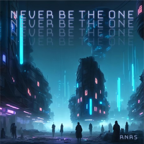 Never Be The One | Boomplay Music