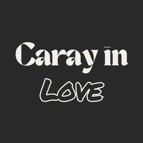 caray in love