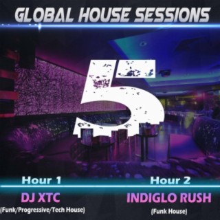 Global House Sessions EP 005 Feat. Indiglo Rush