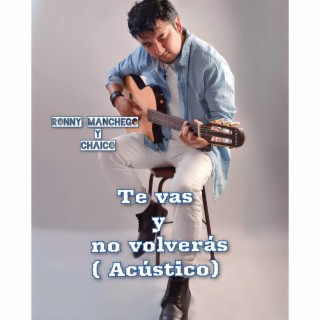 Te vas y no volverás (Acústico)