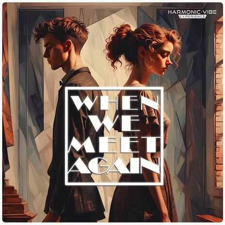 when we meet again | Boomplay Music