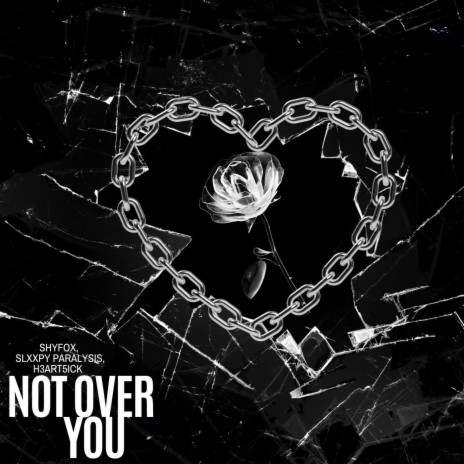 Not Over You ft. Slxxpy Paralysis & H3ART5ICK | Boomplay Music