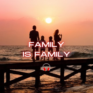 Family Is Family lyrics | Boomplay Music