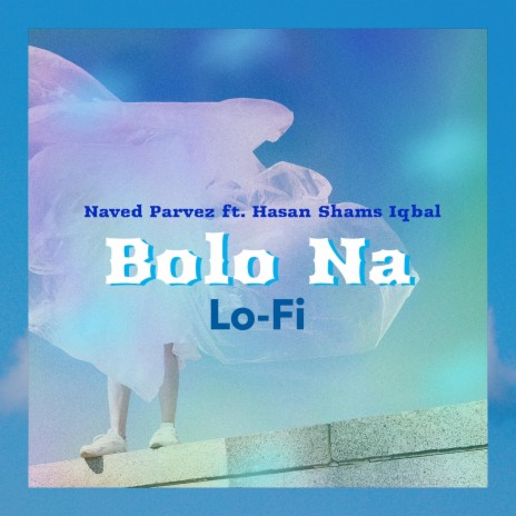 Bolo Na (Lo-Fi) ft. Hasan S. Iqbal