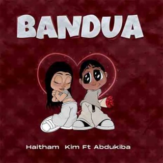 Bandua ft. Abdukiba lyrics | Boomplay Music