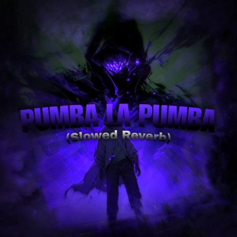 Pumba La Pumba (Slowed Reverb) | Boomplay Music